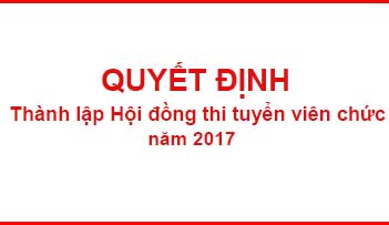 Quyết định thành lập Hội đồng thi tuyển viên chức năm 2017